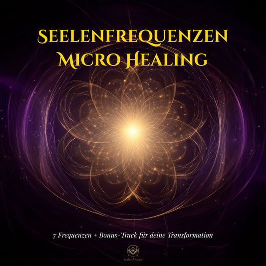 Seelenfrequenzen Micro Healing – Deine 7 Schlüssel der Transformation